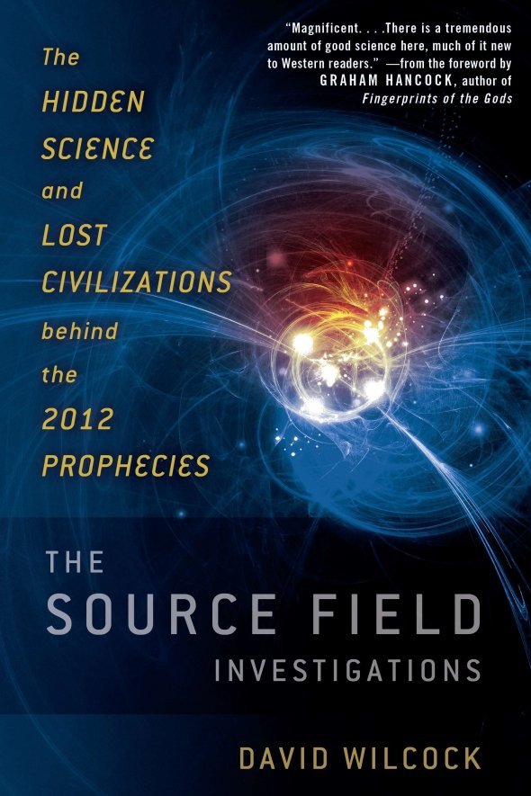 The Source Field Investigations by David Wilcock